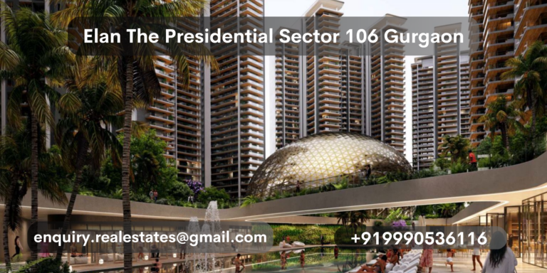 Experience Luxury Living at Elan The Presidential Sector 106 Gurgaon